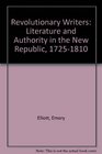 Revolutionary Writers Literature and Authority in the New Republic 17251810