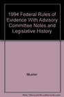 1994 Federal Rules of Evidence With Advisory Committee Notes and Legislative History
