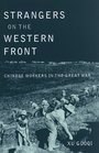 Strangers on the Western Front Chinese Workers in the Great War