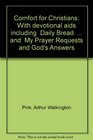 Comfort for Christians With devotional aids including Daily Bread  and My Prayer Requests and God's Answers