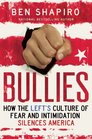Bullies How the Left's Culture of Fear and Intimidation Silences Americans