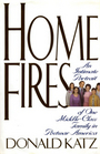Home Fires An Intimate Portrait of One MiddleClass Family in Postwar America