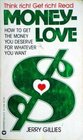 Moneylove How to get money you deserve for whatever you want