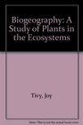 Biogeography A study of plants in the ecosphere