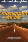 Momentum for Life Biblical Practices for Sustaining Physical Health Personal Integrity and Strategic Focus