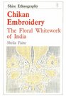Chikan Embroidery The Floral Whitework of India