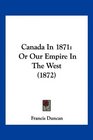 Canada In 1871 Or Our Empire In The West
