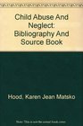 Child Abuse And Neglect Bibliography And Source Book