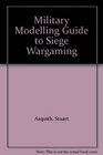 Military Modelling Guide to Siege Wargaming