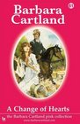A Change of Hearts (The Barbara Cartland Pink Collection)