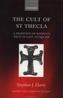 The Cult of Saint Thecla : A Tradition of Women's Piety in Late Antiquity  (Oxford Early Christian Studies)