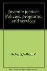 Juvenile justice Policies programs and services