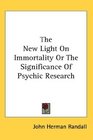The New Light On Immortality Or The Significance Of Psychic Research