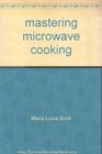 Mastering Microwave Cooking