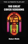 100 Greatest Cover Versions The Ultimate Playlist