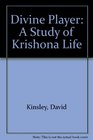 Divine Player A Study of Krishona Life
