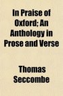 In Praise of Oxford An Anthology in Prose and Verse