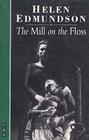 Helen Edmundson's The mill on the Floss A drama adapted from the novel by George Eliot