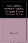 Your Monthly Payment Planner  Mortgage  Loan Payment Guide
