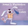 Howard B Wigglebottom Learns to Listen