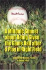 A Miltonic Sonnet about Being Given the Game Ball after a Play in Right Field and 51 Other Modern Poems in Sonnet Form