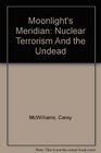 Moonlight's Meridian Nuclear Terrorism And the Undead