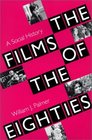 The Films of the Eighties A Social History
