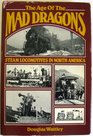 The age of the mad dragons Steam locomotives in North America