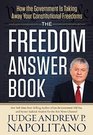 The Freedom Answer Book How the Government Is Taking Away Your Constitutional Freedoms