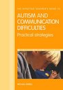 The Effective Teachers' Guide Autism and other Communication Difficulties Practical Strategies
