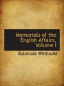 Memorials of the English Affairs Volume I