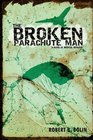 The Broken Parachute Man A Novel of Medical Intrigue