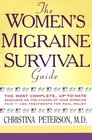 The Women's Migraine Survival Guide The Most Complete UpToDate Resource on the Causes of Your Migraine Pain and Treatments for Real Relief