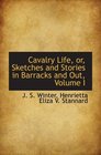 Cavalry Life or Sketches and Stories in Barracks and Out Volume I
