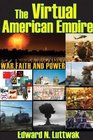 The Virtual American Empire War Faith and Power