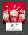 Popcorn Party 60 Delish Popcorn Recipes