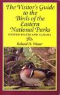 The Visitor's Guide to the Birds of the Eastern National Parks United States and Canada
