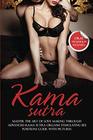 Kama Sutra Master The Art Of Love Making Through Advanced Kama Sutra Orgasm Stimulating Sex Positions Guide With Pictures