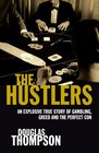 The Hustlers An Explosive True Story of Gambling Greed and the Perfect Con