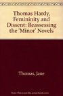 Thomas Hardy Femininity and Dissent  Reassessing the 'Minor' Novels