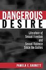 Dangerous Desire Sexual Freedom and Sexual Violence Since the Sixties