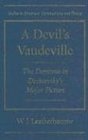 A Devil's Vaudeville The Demonic in Dostoevsky's Major Fiction