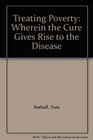 Treating Poverty Wherein the Cure Gives Rise to the Disease