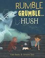 Rumble Grumble    Hush