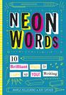 Neon Words 10 Brilliant Ways to Light Up Your Writing