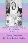 Emma's Pennsylvania Kitchen: Book 1 (Volume 1)