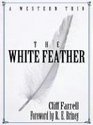 Five Star First Edition Westerns  The White Feather A Western Trio