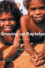 Growing Up Kaytetye Stories by Tommy Kngwarraye Thompson