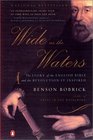 Wide as the Waters  The Story of the English Bible and the Revolution It Inspired