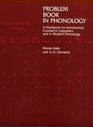 Problem Book in Phonology A Workbook for Courses in Introductory Linguistics and Modern Phonology